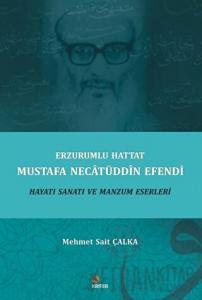 Erzurumlu Hattat Mustafa Necatüddin Efendi Hayatı Sanatı ve Manzum Eserleri