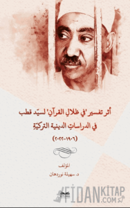 Eseru Tefsiri fi Zılal’il-Kur’an li Seyyid Kutub fi'd-Dirasati’d-Diniyye et-Turkiyye