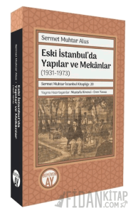 Eski İstanbul’da Yapılar ve Mekanlar (1931-1973)