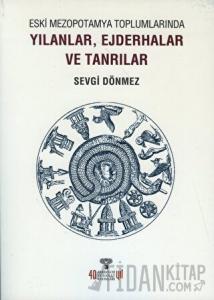 Eski Mezopotamya Toplumlarında Yılanlar Ejderhalar ve Tanrılar