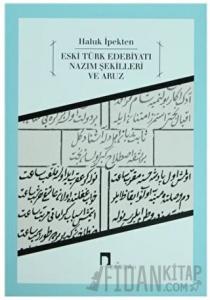Eski Türk Edebiyatı Nazım Şekilleri ve Aruz