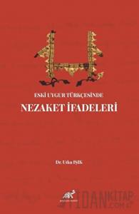 Eski Uygur Türkçesinde Nezaket İfadeleri