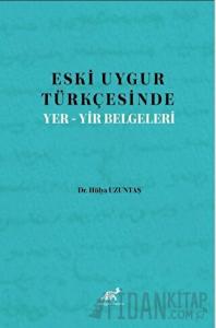 Eski Uygur Türkçesinde Yer-Yir Belgeleri