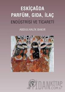 Eskiçağda Parfüm, Gıda, İlaç Endüstrisi ve Ticareti