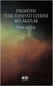 Eskimeyen Türk Edebiyatı Üzerine Mülakatlar