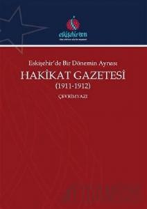 Eskişehir'de Bir Dönemin Aynası Hakikat Gazetesi (1911-1912) (Çevrimyazı)