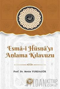 Esma-i Hüsna’yı Anlama Kılavuzu