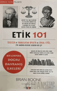 Etik 101 - Özgecilik ve Yararcılıktan Biyoetik ve Siyasal Etiğe