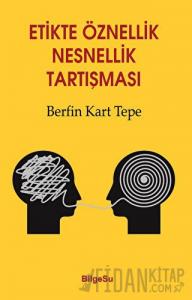 Etikte Öznellik Nesnellik Tartışması