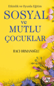 Etkinlik ve Oyunla Eğitim Sosyal ve Mutlu Çocuklar