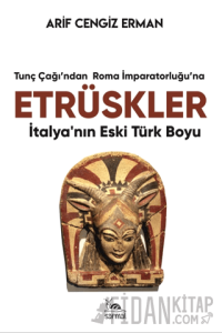 Etrüskler - İtalya’nın Eski Türk Boyu