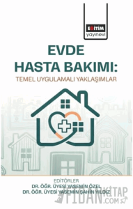 Evde Hasta Bakımı: Temel Uygulamalı Yaklaşımlar