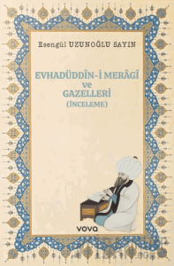 Evhadüddin-i Meragi ve Gazelleri (İnceleme)