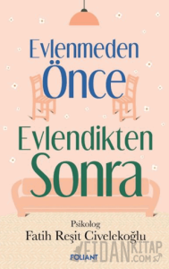 Evlenmeden Önce Evlendikten Sonra