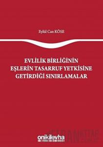 Evlilik Birliğinin Eşlerin Tasarruf Yetkisine Getirdiği Sınırlamalar