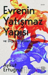 Evrenin Yatışmaz Yapısı ve Diğer Öyküler