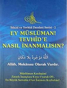 Ey Müslüman Tevhid'e Nasıl İnanmalısın?
