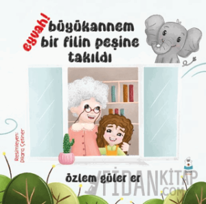 Eyvah! Büyükannem Bir Filin Peşine Takıldı