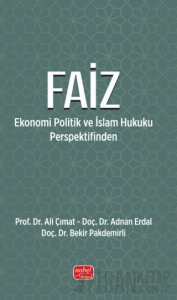Faiz- Ekonomi Politik ve İslam Hukuku Perspektifinden