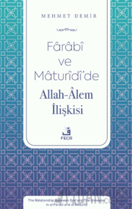Farabi ve Maturidi’de Allah-Alem İlişkisi