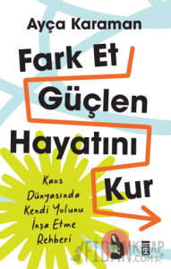 Fark Et, Güçlen, Hayatını Kur