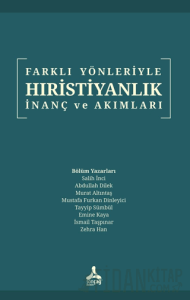 Farklı Yönleriyle Hıristiyanlık İnanç ve Akımları