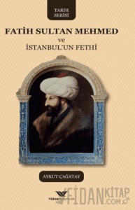 Fatih Sultan Mehmed ve İstanbul'un Fethi