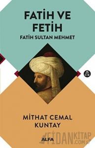 Fatih ve Fetih - Fatih Sultan Mehmet
