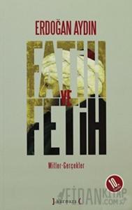 Fatih ve Fetih: Mitler, Gerçekler
