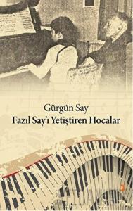 Fazıl Say’ı Yetiştiren Hocalar