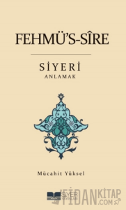 Fehmü's-Sire Siyeri Anlamak