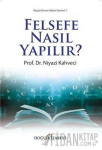 Felsefe Nasıl Yapılır?