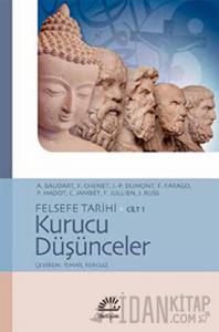 Felsefe Tarihi Cilt 1: Kurucu Düşünceler