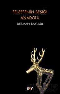 Felsefenin Beşiği Anadolu