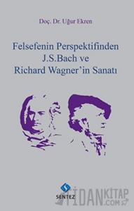 Felsefenin Perspektifinden J. S. Bach ve Richard Wagner'in Sanatı