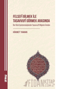 Felsefi Bilmek ile Tasavvufî Görmek Arasında