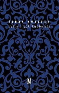 Felsefi Gök Kubbemiz