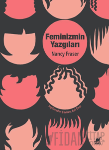 Feminizmin Yazgıları: Devlet Güdümlü Kapitalizmden Neoliberal Krize