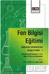 Fen Bilgisi Eğitimi Alanında Uluslararası Araştırmalar -I