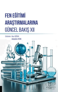 Fen Eğitimi Araştırmalarına Güncel Bakış XII
