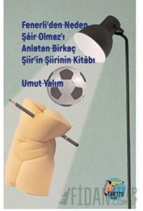 Fenerli’den Neden Şair Olmaz’ı Anlatan Birkaç Şiir’in Şiirinin Kitabı