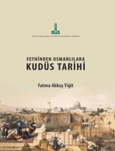 Fethinden Osmanlılara Kudüs Tarihi