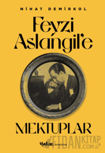 Feyzi Aslangil’e Mektuplar