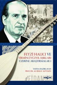 Feyzi Halıcı ve Yirminci Yüzyıl Aşıkları Üzerine Araştırmalar 1