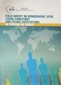 Field Survey on Demographic View, Living Conditions and Future Expectations of Syrians in Turkey