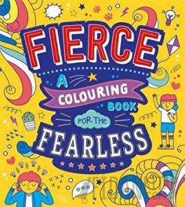 Fierce: A Colouring Book for the Fearless