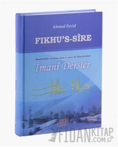 Fıkhu’s Sire - Rasulullah Sallallahu Aleyhi ve Sellem'in Hayatından İmani Dersler (Ciltli)
