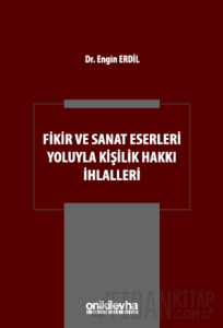 Fikir ve Sanat Eserleri Yoluyla Kişilik Hakkı İhlalleri (Ciltli)