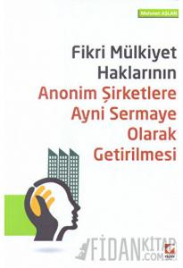 Fikri Mülkiyet Haklarının Anonim Şirketlere Ayni Sermaye Olarak Getirilmesi