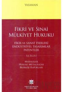 Fikri ve Sınai Mülkiyet Hukuku - Fikir ve Sanat Eserleri Endüstriyel Tasarımlar Patentler (Ciltli)